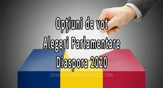 Optiuni de vot la alegerile parlamentare 2020 in Diaspora