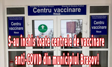 România: S-au închis toate centrele de vaccinare anti-COVID din municipiul Brașov