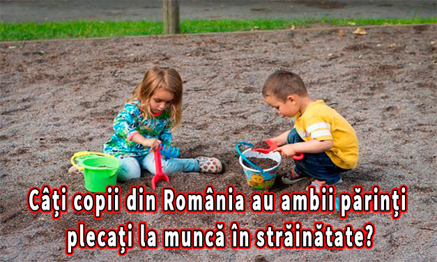 Câți copii din România au ambii părinți plecați la muncă în străinătate?