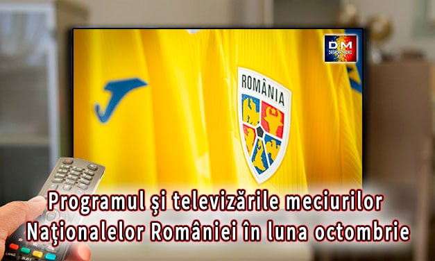 Programul și televizările meciurilor Naționalelor României în luna octombrie