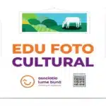 Un nou proiect de suflet din partea Asociației Lume Bună: EDU FOTO CULTURAL!