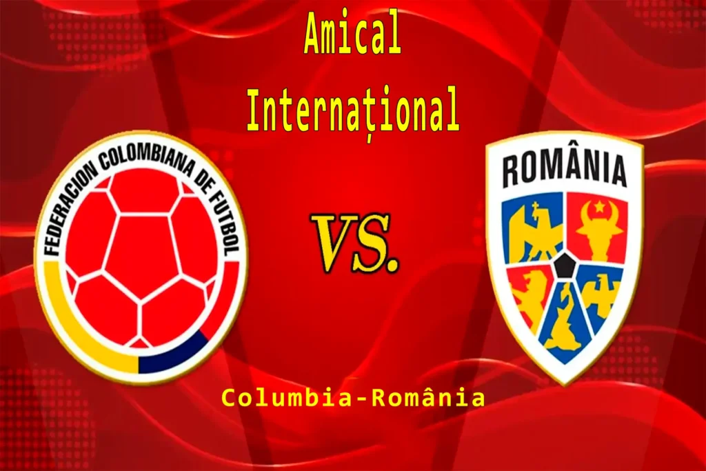 România vs. Columbia în direct la TV în amicalul de la Madrid